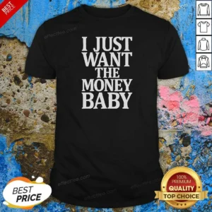 Funny I Just Want The Money Baby