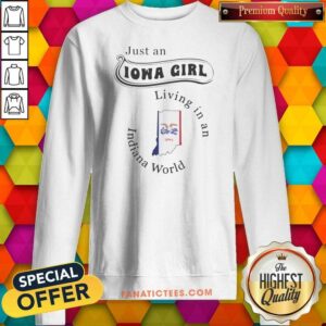 Top Just An Iowa Girl Living In An Indiana World State Map sweatshirt optimized for showcasing the design