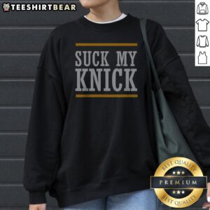 New York Knicks Suck My Knick Sweatshirt