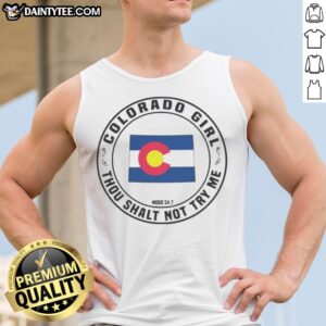 Premium Colorado Girl Thou Shalt Not Try Me Mood 24 7 State Flag Design Tank top featuring a vibrant state flag graphic.