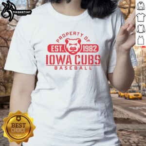 Funny Iowa Cubs Minor League Baseball Property Of Est 1982 Ladies shirt featuring a playful design perfect for fans.