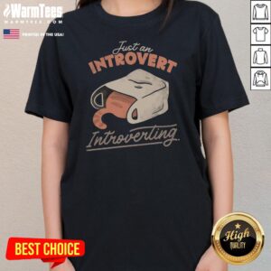 Good Just An Introvert Introverting ladies tee showcasing a relaxed fit and soft fabric