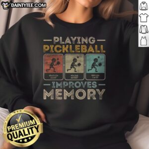 Awesome Playing Pickleball Improves Memory Sweatshirt featuring a playful design and cozy fabric.