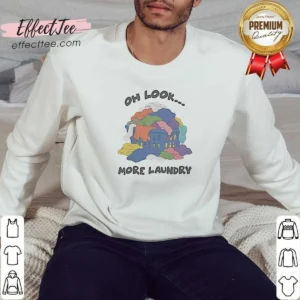 Funny Oh Look More Laundry Sweatshirt