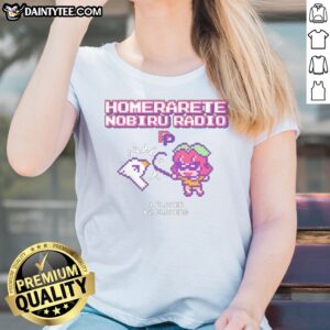 Good Homerarete Nobiru Radio Ladies Shirt featuring a unique graphic design for stylish women