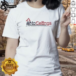 Premium No Ceilings With Coach Yo Foundation Ladies shirt featuring a modern fit and soft fabric.