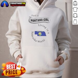 Good Just A Montana Girl Living In A Nebraska World Hoodie in cozy black with bold white text print