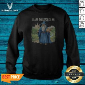 Premium Wizard I Larp Therefore I Am Sweatshirt