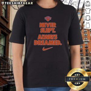 New York Knicks Never Slept Always Dreamed Ladies Shirt in white with bold blue and orange Knicks logo and text design