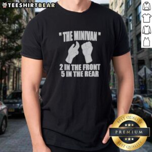 Nice The Minivan 2 In The Front 5 In The Rear Hand Gesture Graphic Shirt displayed on a neutral background.