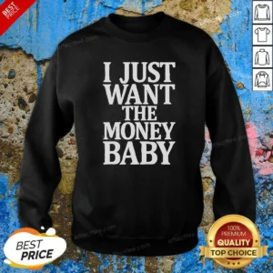 Funny I Just Want The Money Baby Sweatshirt