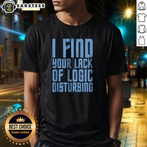 Official I Find Your Lack Of Logic Disturbing Blue Bold Text shirt on a crew neck cotton tee in white