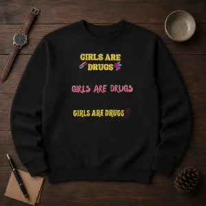 Top Girls Are Drugs Sticker Set T Shirt Premium Oversized Sweater