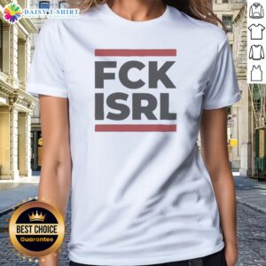 Awesome FCK ISRL Anti Israel Political Activism Protest Slogan Ladies Shirt