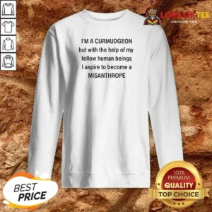 Original I'M A Curmudgeon But With The Help Of My Fellow Sweatshirt