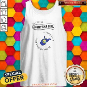 Pretty Just A Montana Girl Living In A West Virginia World tank top optimized on tank top optimized