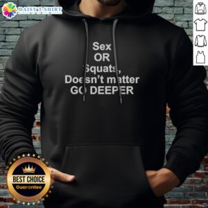 Official Sex Or Squats Doesnt Matter Go Deeper Hoodie in a vibrant color showcasing its unique design.