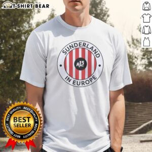 Funny Sunderland Association Football Club English Football League Als In Europe Shirt displayed on a hanger