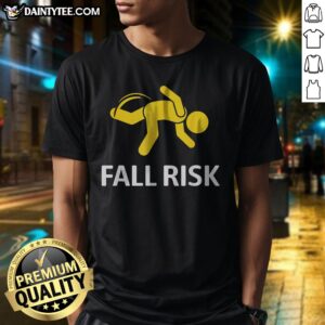 Nice Fall Risk Balance Issues Shirt displayed on a white background, showcasing its unique design and fit.