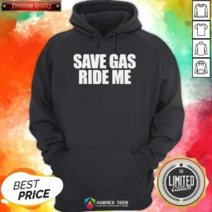 Official Save Gas Ride Me Bicycle Motorcycle Cheeky Quote Hoodie
