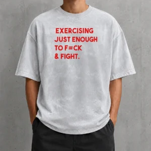 Official Exercising Just Enough To Fck And Fight Washed T-Shirt