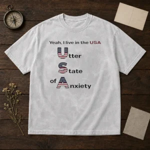 Official Yeah I Live In The USA Utter State Of Anxiety Washed T-Shirt