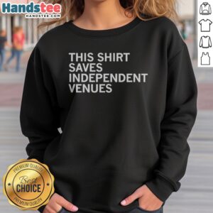 Pretty This Shirt Saves Independent Venues sweatshirt in a cozy setting, showcasing its unique design.
