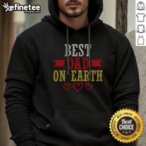 Official Best Dad On Earth hoodie featuring a cozy fit and vibrant colors, perfect for any dad.