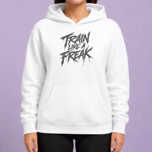 Good Train Like A Freak Hoodie