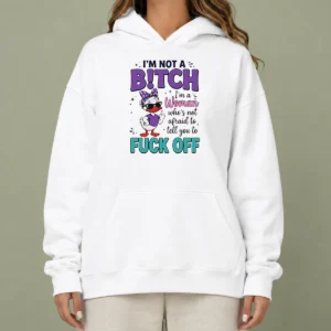 Hot I Am Not A Bitch I'M A Woman WHO Is Not Afraid To Tell You To Fck Off Hoodie
