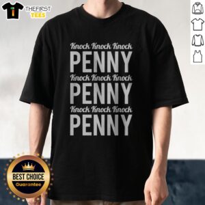 Top Knock Knock Knock Penny Knock Knock Knock Penny Knock Knock Knock Penny Shirt displayed on a flat surface