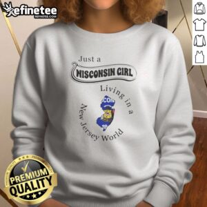 Funny Just A Wisconsin Girl Living In A New Jersey World sweatshirt in cozy fabric with bold white text on dark background