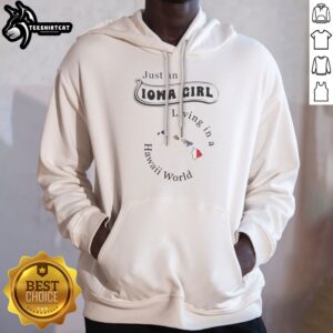 Top Just An Iowa Girl Living In A Hawaii World Hawaii State Map Hoodie featuring a vibrant state map design