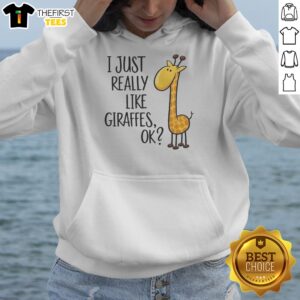 Awesome I Just Really Like Giraffes Ok Hoodie featuring a playful giraffe graphic