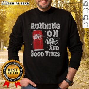 Pretty Running On Dr Pepper And Good Vibes Sweatshirt displayed on a neutral background, perfect for casual wear.