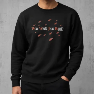 Pretty Fish WHO Would Jesus Bomb Sweater