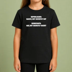 Original Political Satire Republicans Racist But Secretly Gay Democrats Gay But Secretly Racist Text kids t shirt front view in bright colors