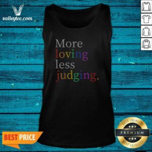 Funny Womens More Loving Less Judging Tank Top