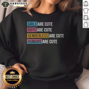 Official Girls Boys Genderless Humans Are Cute Everyone Equality Inclusive sweatshirt displayed on a flat surface