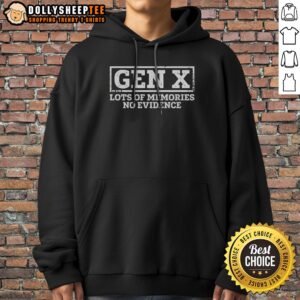 Pretty Gen X Lots Of Memories No Evidence Hoodie displayed in a cozy setting, showcasing its unique design.