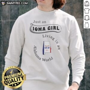 Pretty Just An Iowa Girl Living In An Alabama World Map State Sweatshirt showcasing a unique design
