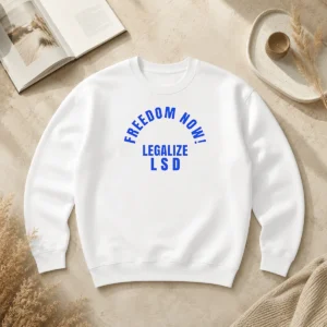 Awesome Freedom Now Legalize LSD Slogan Political Sweater