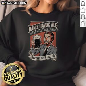 Hot Han'S Havoc Ale The Beer You'D Fall For Sweatshirt showcasing a cozy and vibrant design.