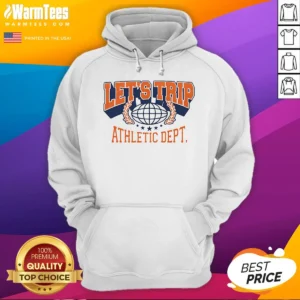 Pretty Lets Trip Athletic Dept Go Sports Hoodie
