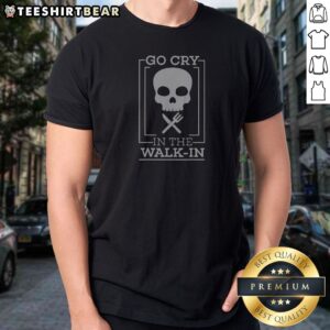 Good Go Cry In The Walk In