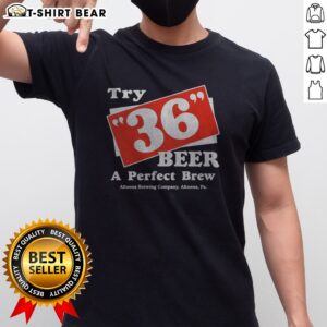 Original Try 36 Beer A Perfect Brew Altoona Brewing Company Retro Shirt on shirt