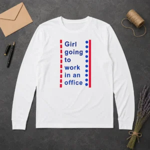 Good Girl Going To Work In An Office Minimalist Career Lifestyle Humor Long Sleeve Shirt