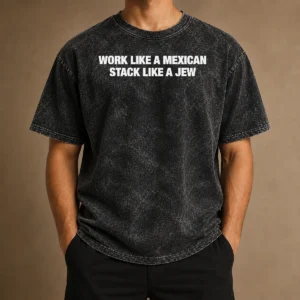 Awesome Work Like A Mexican Stack Like A Jew Text printed on a soft washed cotton t shirt in light gray