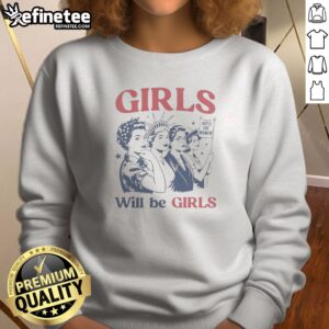 Nice Girls Will Be Girls 4th Of July American USA Sweatshirt