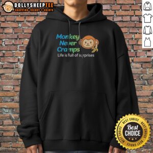 Top Monkey Never Cramps Life Is Full Of Surprises Hoodie featuring a fun graphic design